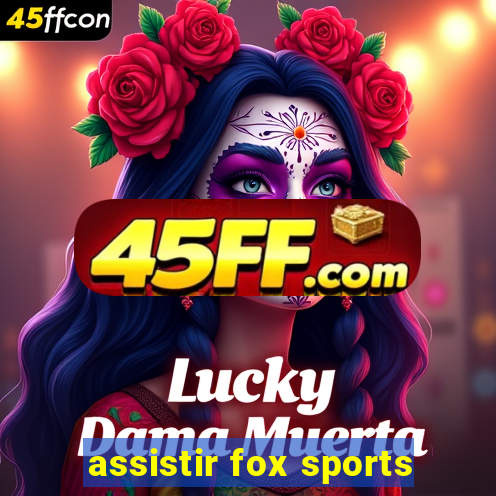 assistir fox sports